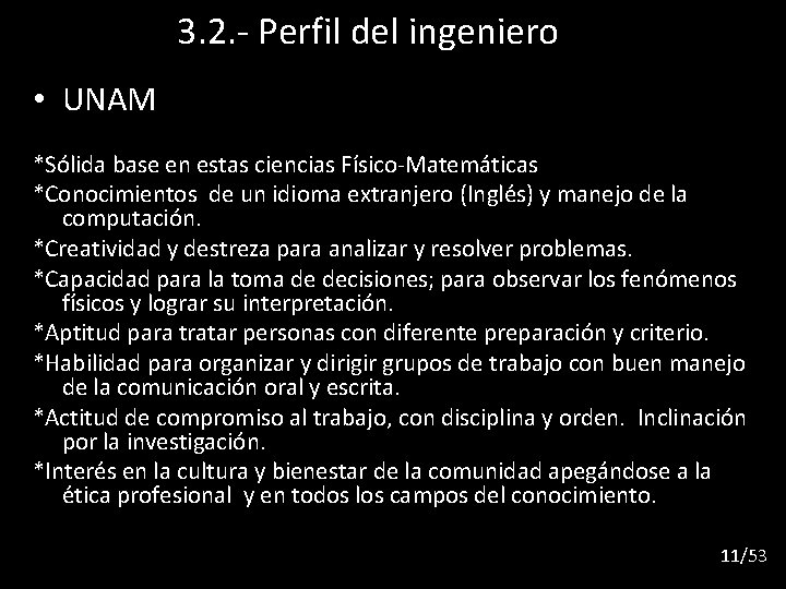 3. 2. - Perfil del ingeniero • UNAM *Sólida base en estas ciencias Físico-Matemáticas