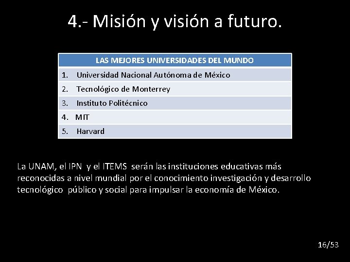 4. - Misión y visión a futuro. LAS MEJORES UNIVERSIDADES DEL MUNDO 1. Universidad