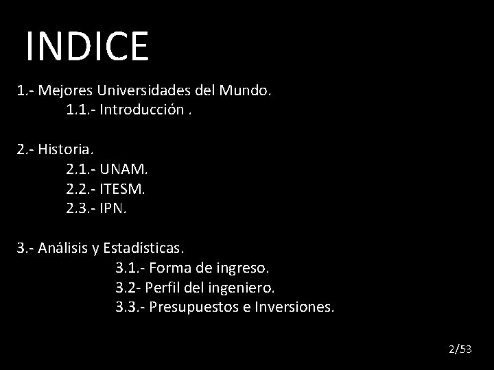 INDICE 1. - Mejores Universidades del Mundo. 1. 1. - Introducción. 2. - Historia.