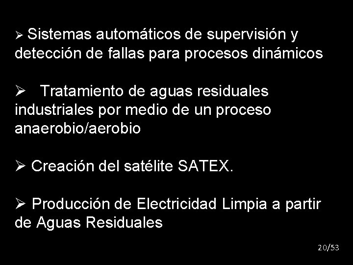 SATE Ø Sistemas automáticos de supervisión y detección de fallas para procesos dinámicos Ø