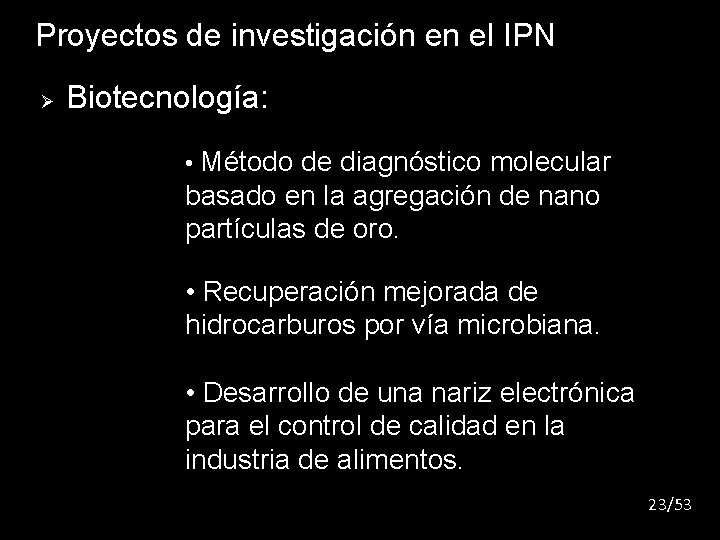 Proyectos de investigación en el IPN Ø Biotecnología: • Método de diagnóstico molecular basado