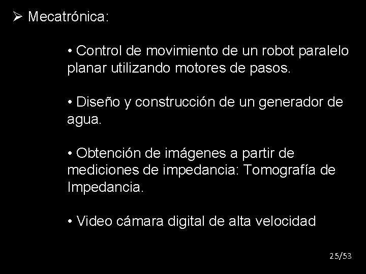 Ø Mecatrónica: • Control de movimiento de un robot paralelo planar utilizando motores de