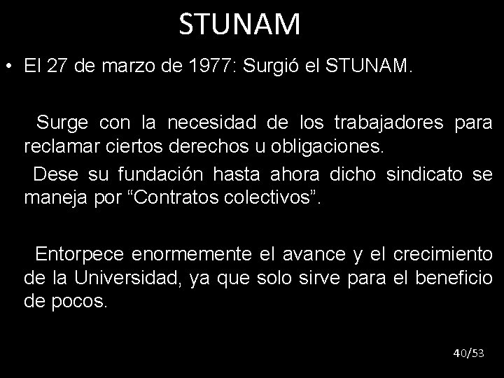 STUNAM • El 27 de marzo de 1977: Surgió el STUNAM. Surge con la