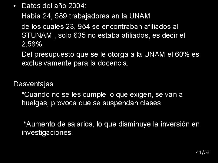  • Datos del año 2004: Había 24, 589 trabajadores en la UNAM de