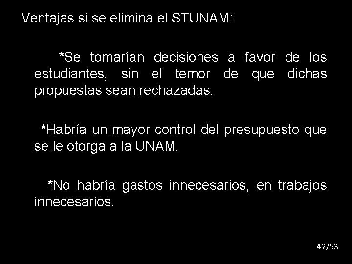 Ventajas si se elimina el STUNAM: *Se tomarían decisiones a favor de los estudiantes,