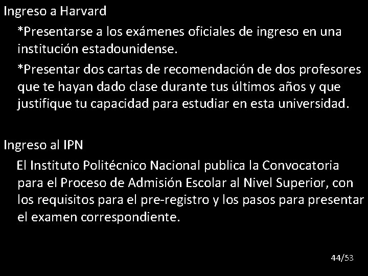 Ingreso a Harvard *Presentarse a los exámenes oficiales de ingreso en una institución estadounidense.