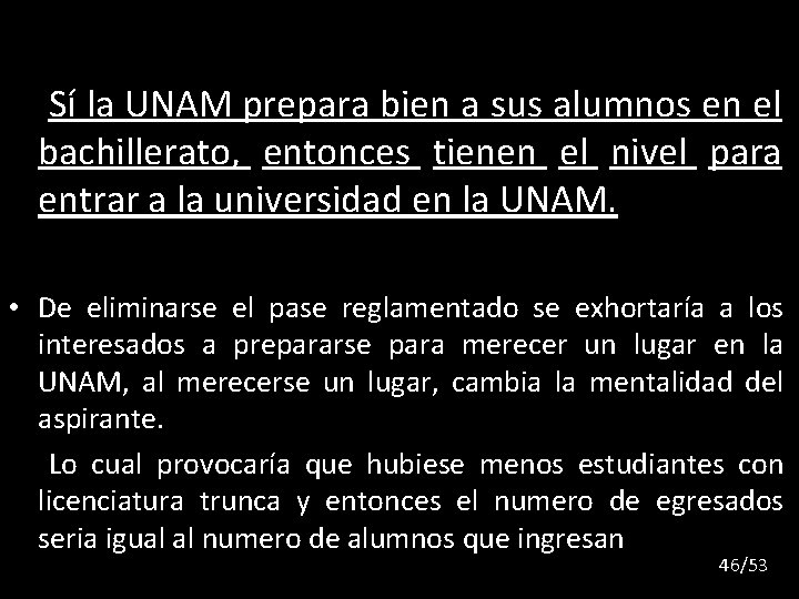 Sí la UNAM prepara bien a sus alumnos en el bachillerato, entonces tienen