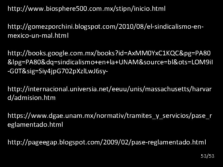 http: //www. biosphere 500. com. mx/stipn/inicio. html http: //gomezporchini. blogspot. com/2010/08/el-sindicalismo-enmexico-un-mal. html http: //books.