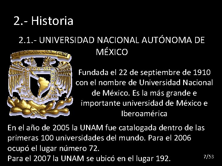 2. - Historia 2. 1. - UNIVERSIDAD NACIONAL AUTÓNOMA DE MÉXICO Fundada el 22