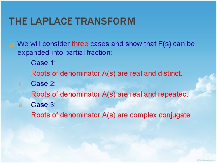 THE LAPLACE TRANSFORM We will consider three cases and show that F(s) can be