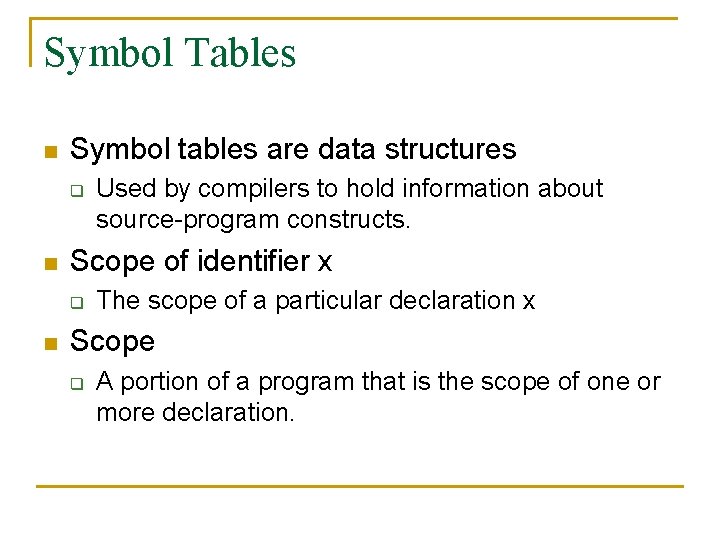 Symbol Tables n Symbol tables are data structures q n Scope of identifier x
