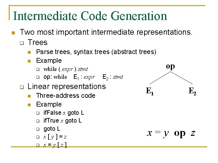 Intermediate Code Generation n Two most important intermediate representations. q Trees n n Parse