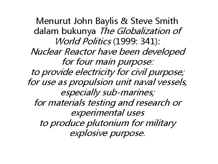 Menurut John Baylis & Steve Smith dalam bukunya The Globalization of World Politics (1999:
