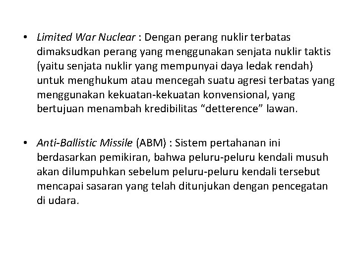  • Limited War Nuclear : Dengan perang nuklir terbatas dimaksudkan perang yang menggunakan