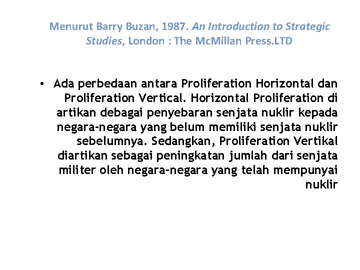 Menurut Barry Buzan, 1987. An Introduction to Strategic Studies, London : The Mc. Millan