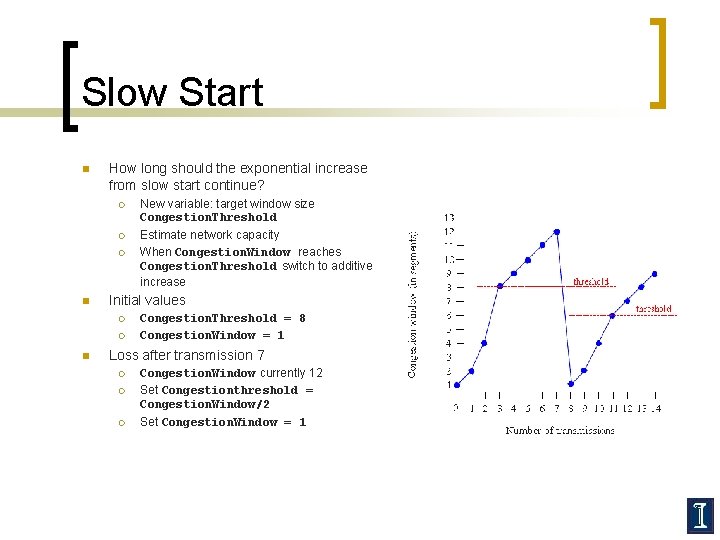 Slow Start n How long should the exponential increase from slow start continue? ¡