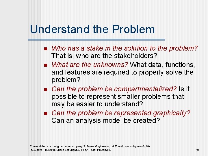 Understand the Problem n n Who has a stake in the solution to the