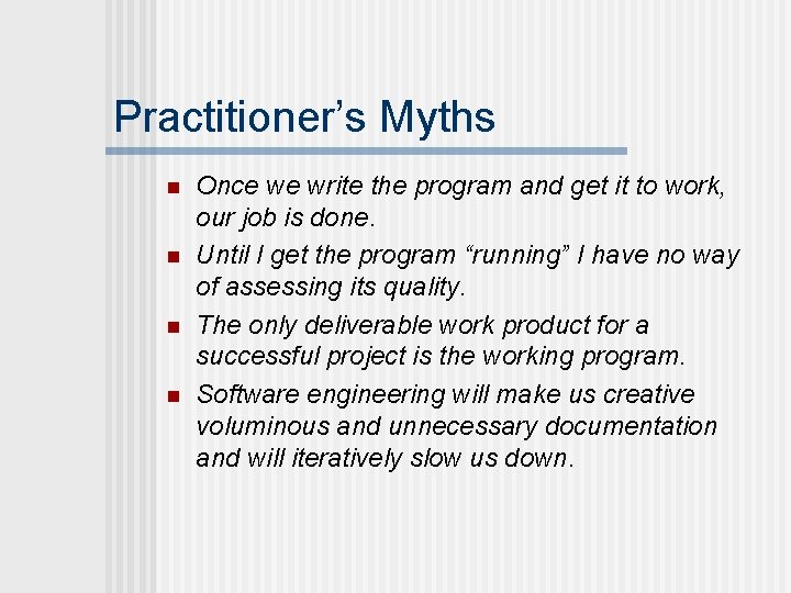 Practitioner’s Myths n n Once we write the program and get it to work,