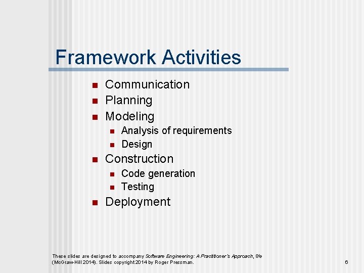 Framework Activities n n n Communication Planning Modeling n n n Construction n Analysis