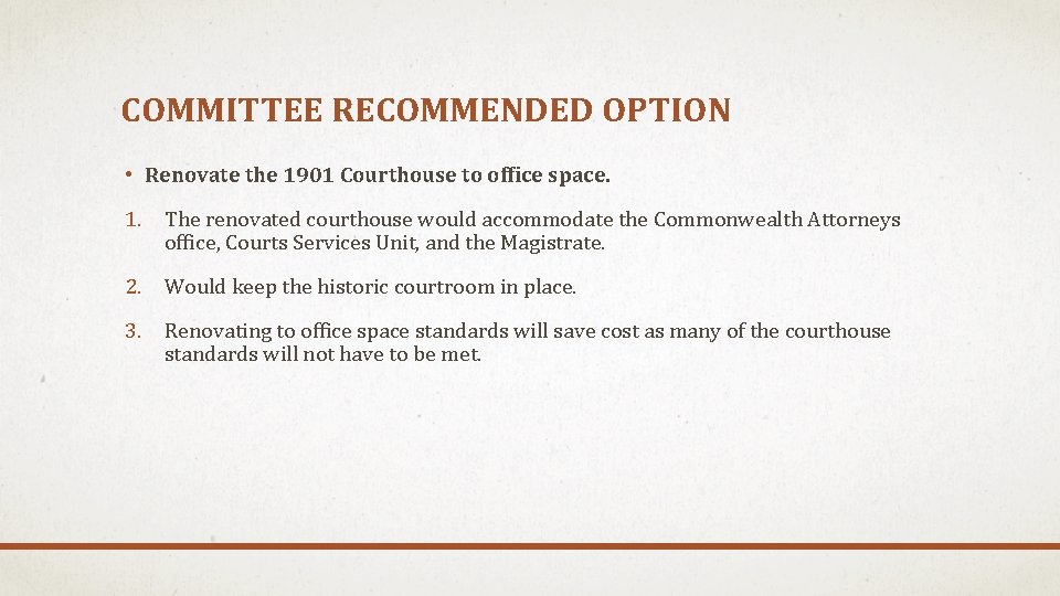 COMMITTEE RECOMMENDED OPTION • Renovate the 1901 Courthouse to office space. 1. The renovated