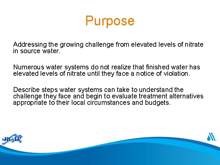 Purpose Addressing the growing challenge from elevated levels of nitrate in source water. Numerous