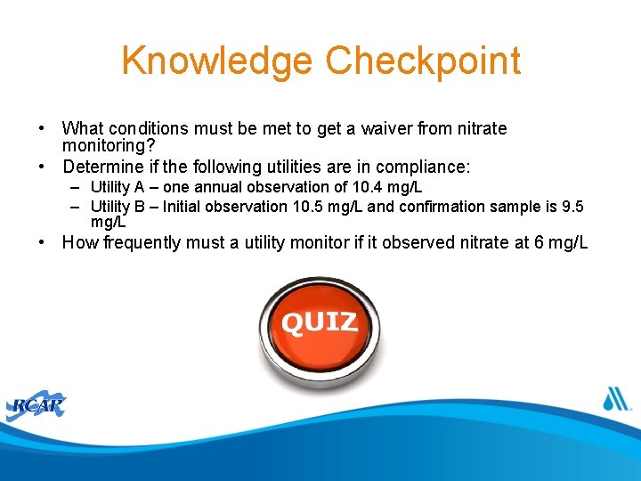 Knowledge Checkpoint • What conditions must be met to get a waiver from nitrate