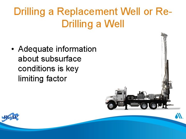 Drilling a Replacement Well or Re. Drilling a Well • Adequate information about subsurface