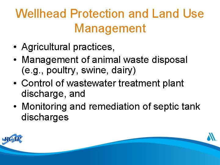 Wellhead Protection and Land Use Management • Agricultural practices, • Management of animal waste