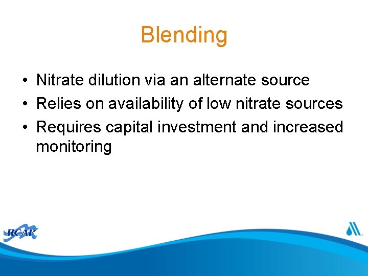 Blending • Nitrate dilution via an alternate source • Relies on availability of low