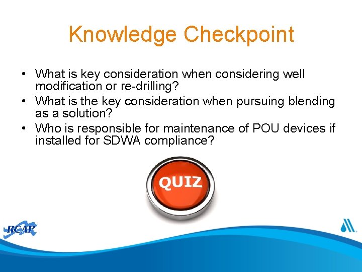Knowledge Checkpoint • What is key consideration when considering well modification or re-drilling? •