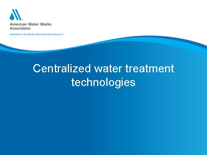Centralized water treatment technologies 