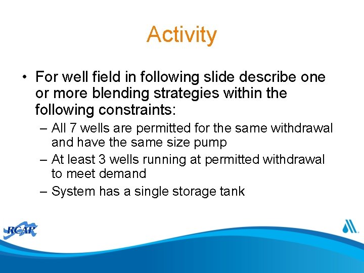 Activity • For well field in following slide describe one or more blending strategies