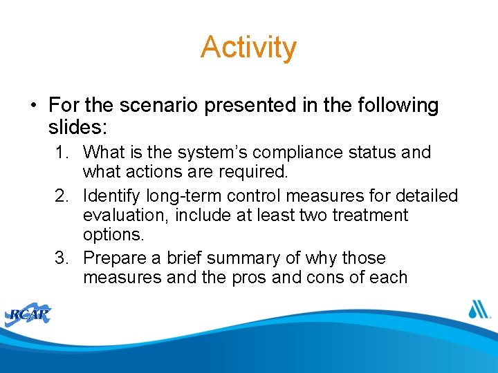 Activity • For the scenario presented in the following slides: 1. What is the