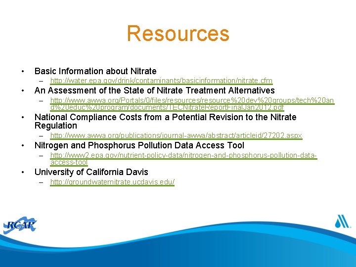 Resources • Basic Information about Nitrate – http: //water. epa. gov/drink/contaminants/basicinformation/nitrate. cfm • An