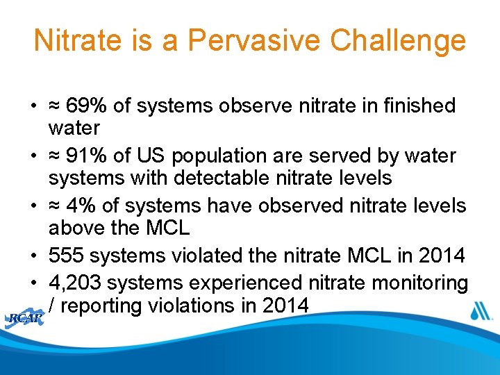 Nitrate is a Pervasive Challenge • ≈ 69% of systems observe nitrate in finished