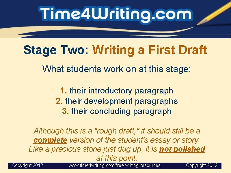 Stage Two: Writing a First Draft What students work on at this stage: 1.
