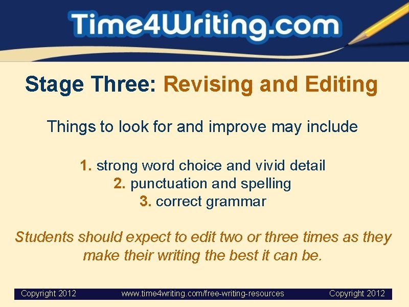 Stage Three: Revising and Editing Things to look for and improve may include 1.