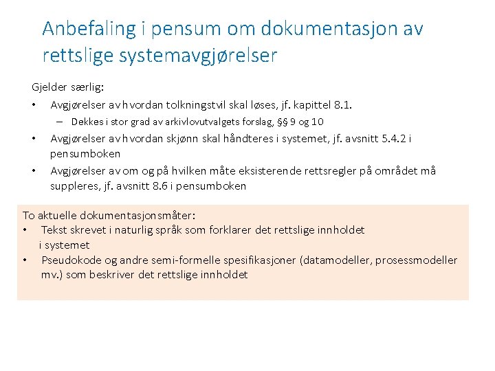 Anbefaling i pensum om dokumentasjon av rettslige systemavgjørelser Gjelder særlig: • Avgjørelser av hvordan