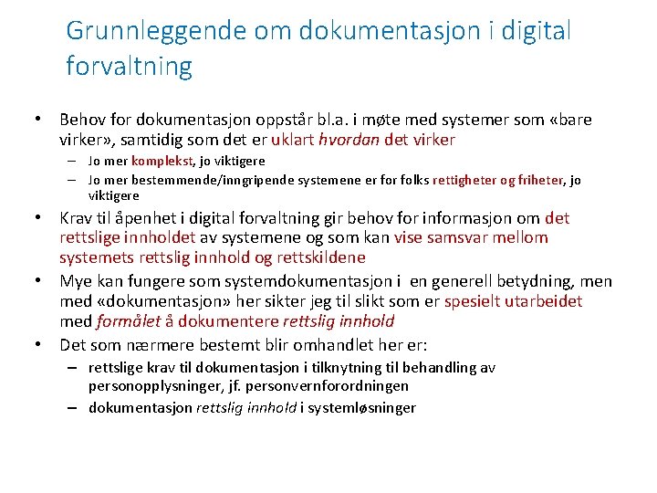 Grunnleggende om dokumentasjon i digital forvaltning • Behov for dokumentasjon oppstår bl. a. i