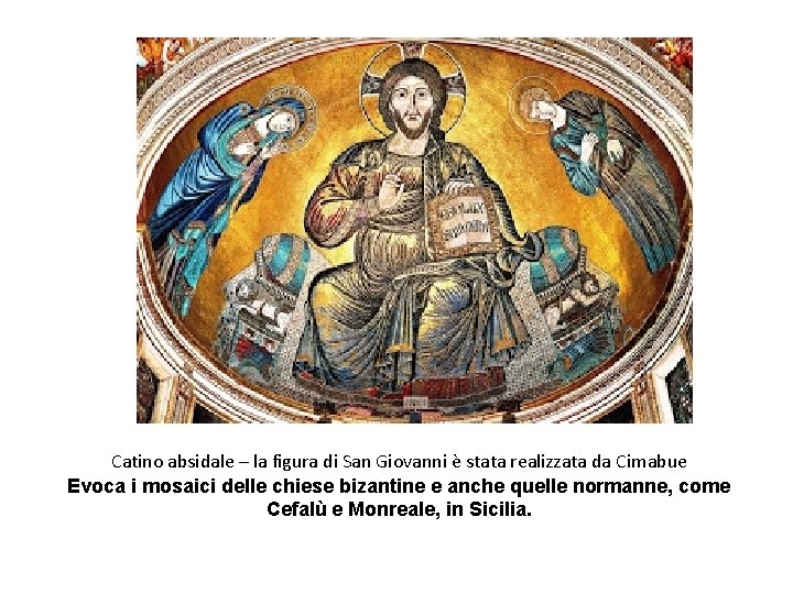 Catino absidale – la figura di San Giovanni è stata realizzata da Cimabue Evoca