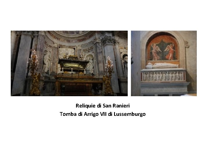 Reliquie di San Ranieri Tomba di Arrigo VII di Lussemburgo 