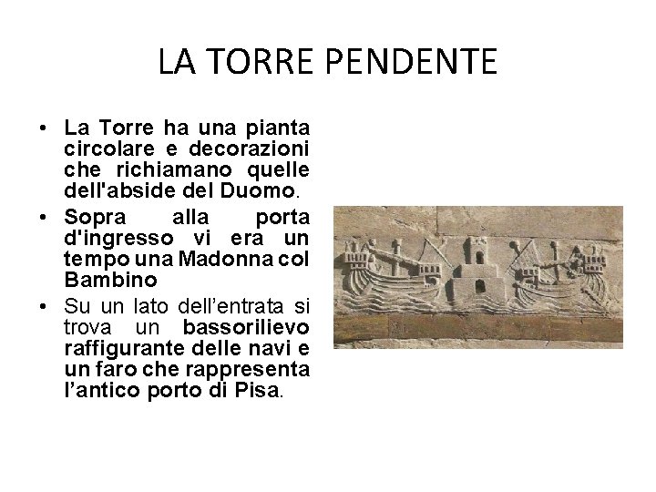 LA TORRE PENDENTE • La Torre ha una pianta circolare e decorazioni che richiamano