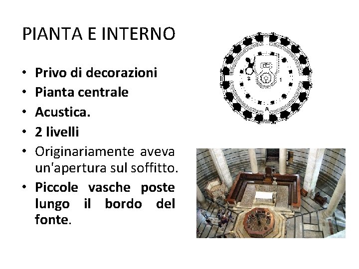 PIANTA E INTERNO Privo di decorazioni Pianta centrale Acustica. 2 livelli Originariamente aveva un'apertura