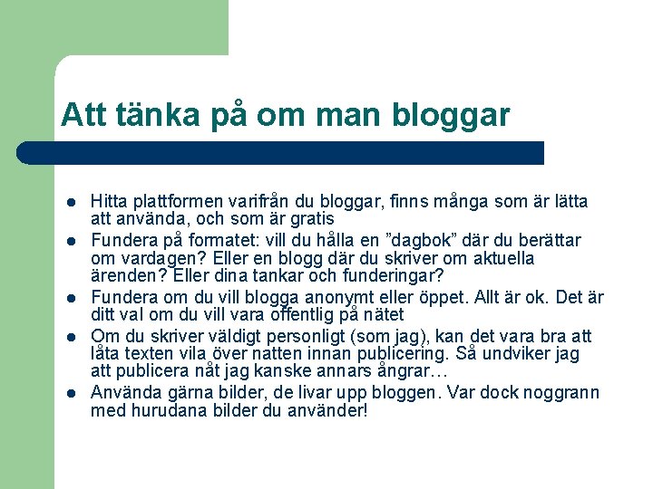 Att tänka på om man bloggar l l l Hitta plattformen varifrån du bloggar,