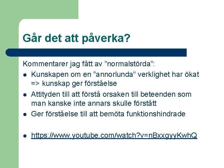 Går det att påverka? Kommentarer jag fått av ”normalstörda”: l Kunskapen om en ”annorlunda”