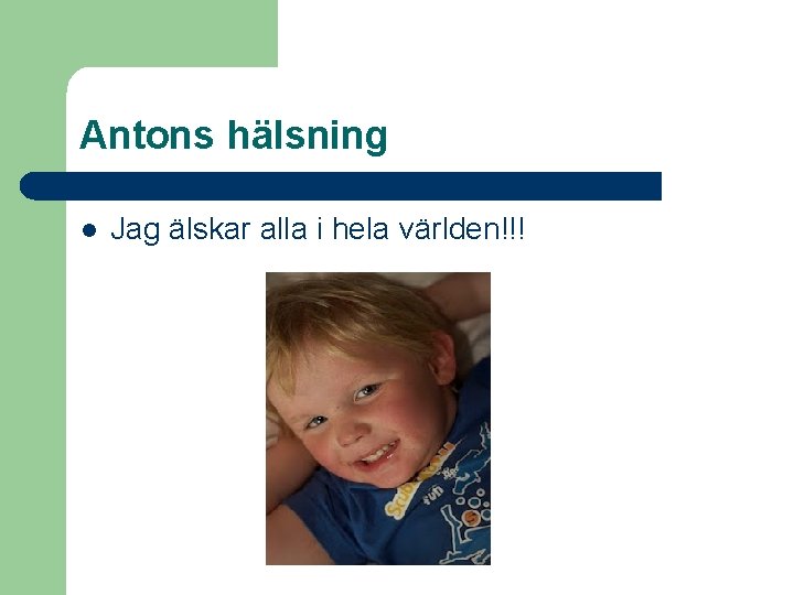 Antons hälsning l Jag älskar alla i hela världen!!! 