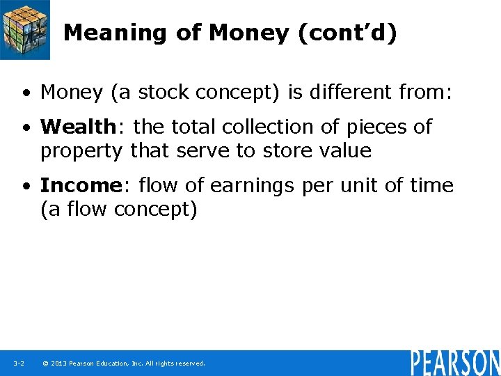 Meaning of Money (cont’d) • Money (a stock concept) is different from: • Wealth: