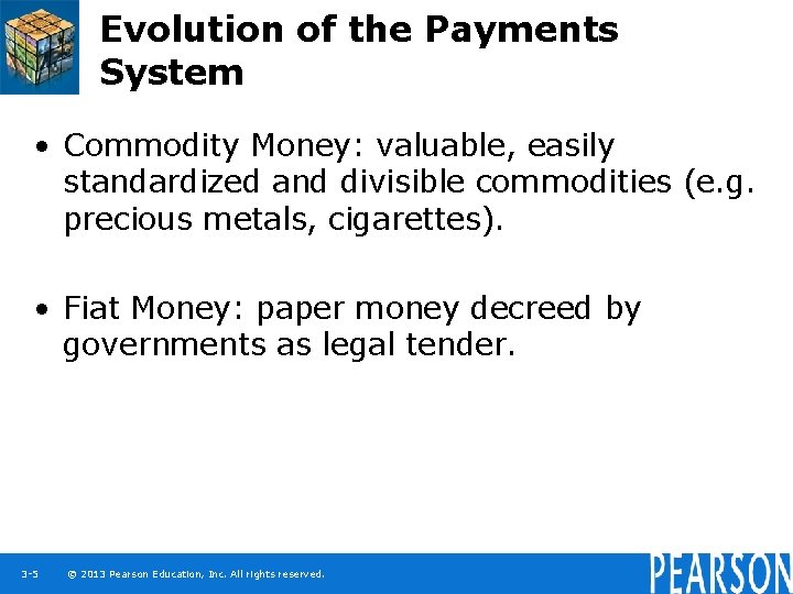 Evolution of the Payments System • Commodity Money: valuable, easily standardized and divisible commodities