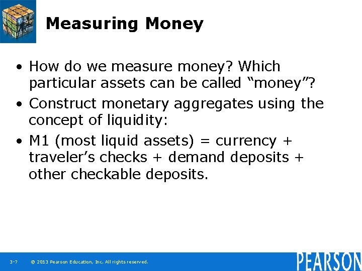 Measuring Money • How do we measure money? Which particular assets can be called
