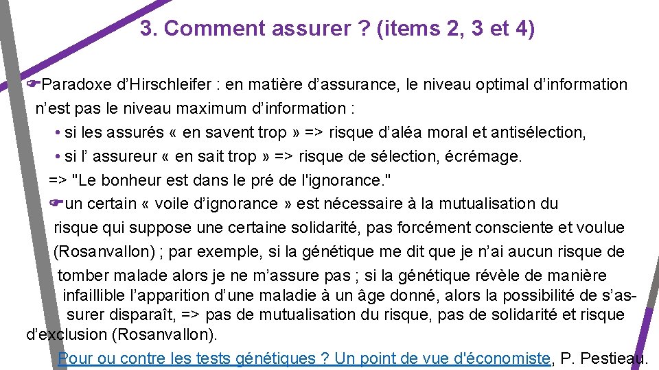 3. Comment assurer ? (items 2, 3 et 4) Paradoxe d’Hirschleifer : en matière